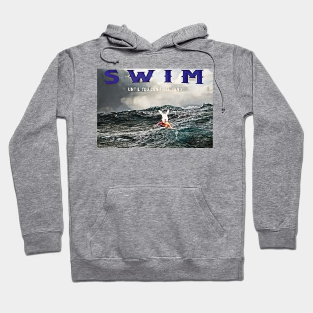 Swim Until You Can't See Land Hoodie by ImpArtbyTorg